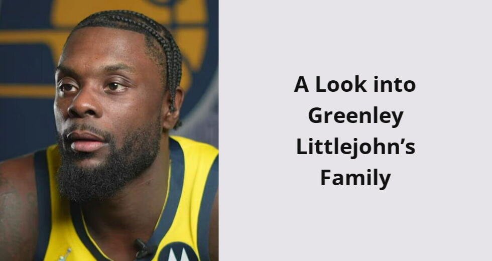 a look into greenley littlejohn s family i