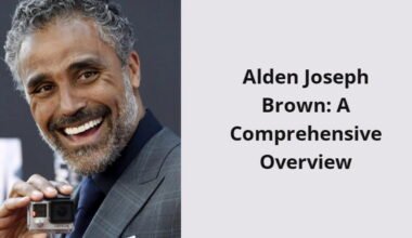 alden joseph brown a comprehensive overview i1509 397