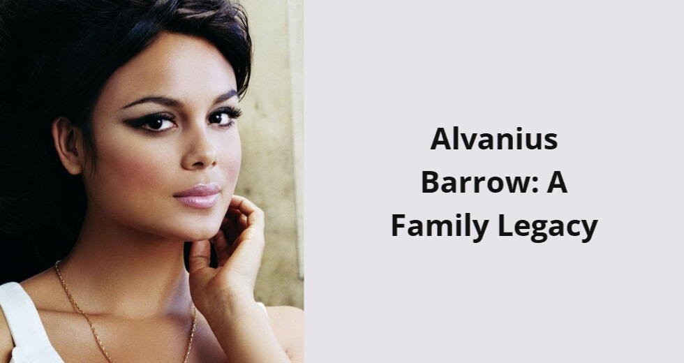alvanius barrow a family legacy i