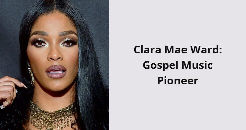 clara mae ward gospel music pioneer i
