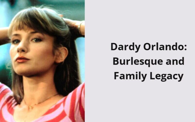 dardy orlando burlesque and family legacy i1676 230
