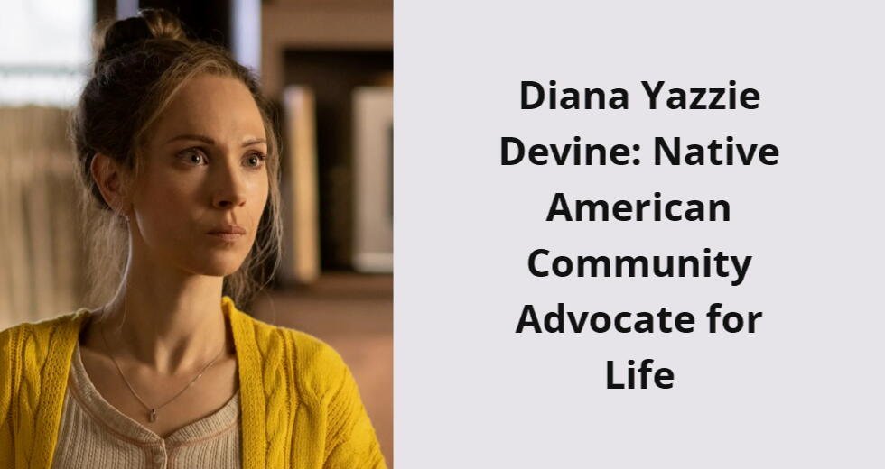 diana yazzie devine native american community advocate for life i