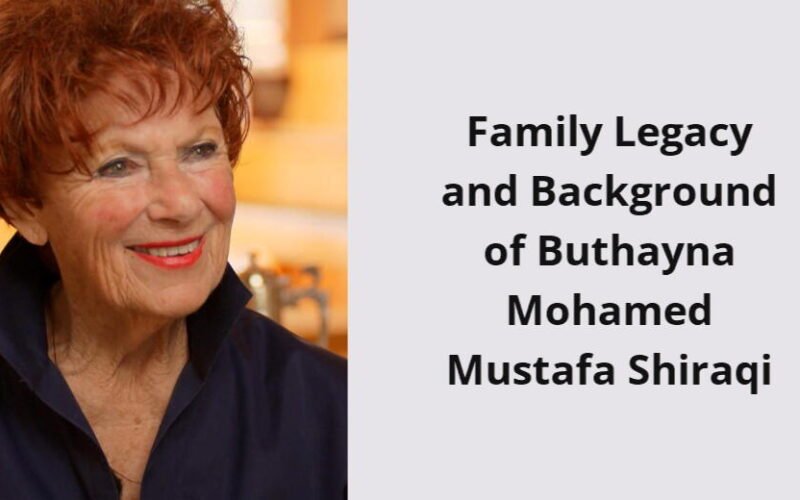 family legacy and background of buthayna mohamed mustafa shiraqi i1690 216