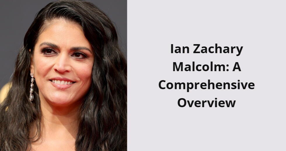 ian zachary malcolm a comprehensive overview i