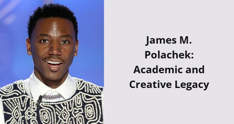 james m polachek academic and creative legacy i