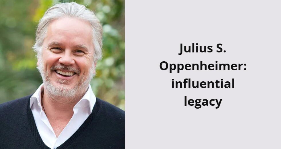 julius s oppenheimer influential legacy i
