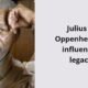 julius s oppenheimer influential legacy i1601 305