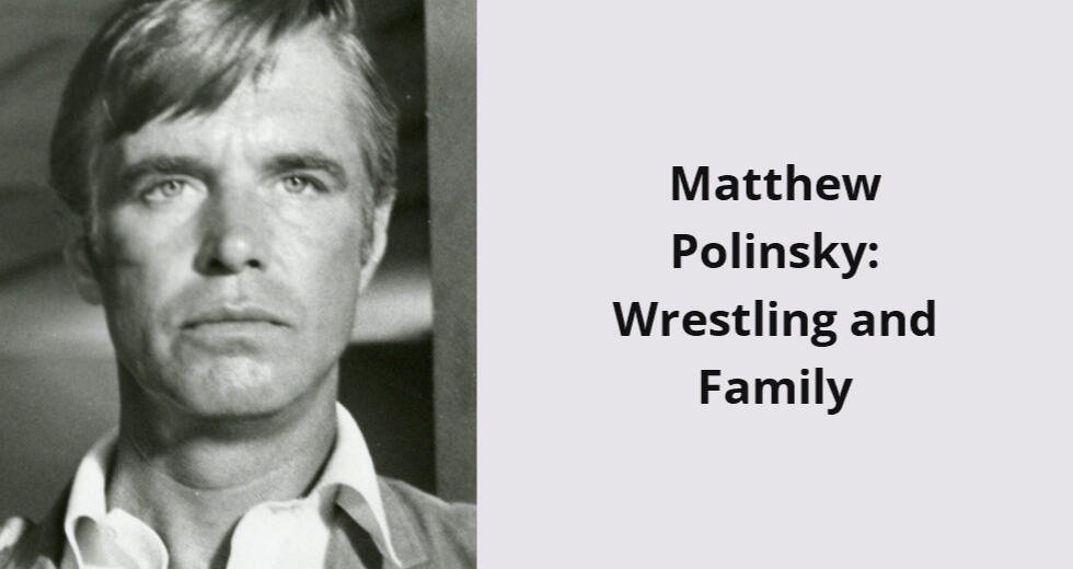 matthew polinsky wrestling and family i
