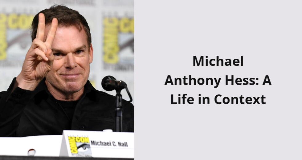 michael anthony hess a life in context i