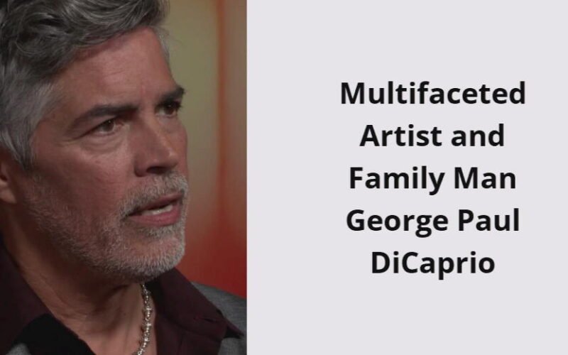 multifaceted artist and family man george paul dicaprio i1641 265