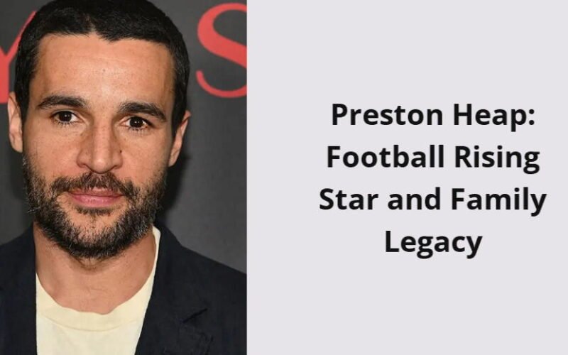 preston heap football rising star and family legacy i1546 360