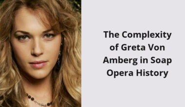 the complexity of greta von amberg in soap opera history i1635 271