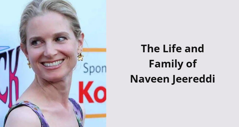 the life and family of naveen jeereddi i